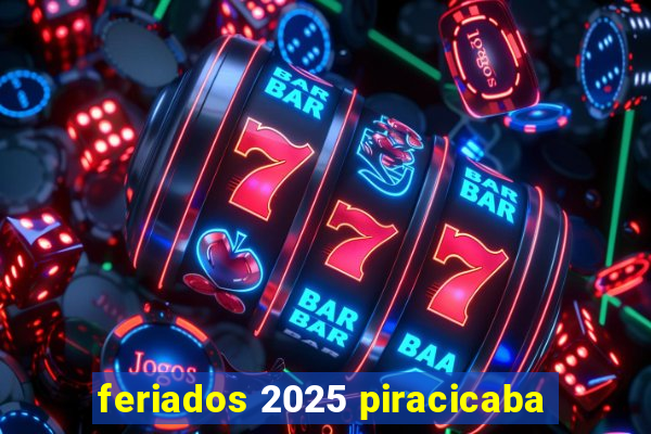 feriados 2025 piracicaba